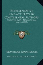 Representative One-Act Plays By Continental Authors: Selected, With Biographical Notes (1922)