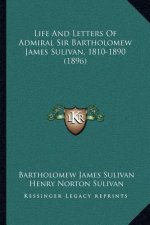 Life And Letters Of Admiral Sir Bartholomew James Sulivan, 1810-1890 (1896)