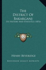 The District Of Bakarganj: Its History And Statistics (1876)