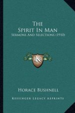 The Spirit In Man: Sermons And Selections (1910)