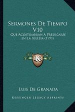 Sermones De Tiempo V10: Que Acostumbran A Predicarse En La Iglesia (1791)