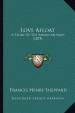 Love Afloat: A Story Of The American Navy (1875)
