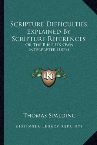 Scripture Difficulties Explained By Scripture References: Or The Bible Its Own Interpreter (1877)