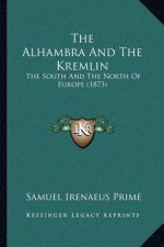 The Alhambra And The Kremlin: The South And The North Of Europe (1873)