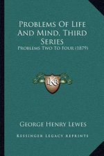 Problems Of Life And Mind, Third Series: Problems Two To Four (1879)