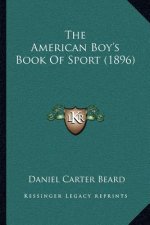 The American Boy's Book Of Sport (1896)