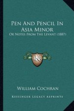 Pen and Pencil in Asia Minor: Or Notes from the Levant (1887)