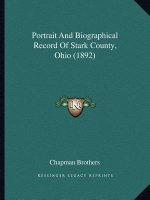 Portrait And Biographical Record Of Stark County, Ohio (1892)