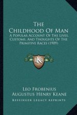 The Childhood of Man: A Popular Account of the Lives, Customs, and Thoughts of the Primitive Races (1909)