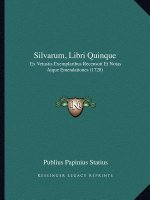 Silvarum, Libri Quinque: Ex Vetustis Exemplaribus Recensuit Et Notas Atque Emendationes (1728)