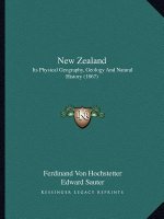 New Zealand: Its Physical Geography, Geology And Natural History (1867)