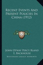 Recent Events And Present Policies In China (1912)