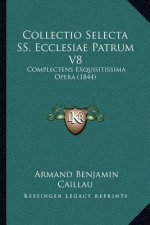 Collectio Selecta SS. Ecclesiae Patrum V8: Complectens Exquisitissima Opera (1844)