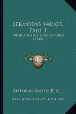 Sermoens Varios, Part 1: Dedicados A S. Joao Da Cruz (1740)