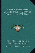 Joannis Maldonati, Commentarii In Quatuor Evangelistas V5 (1844)