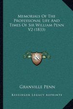 Memorials Of The Professional Life And Times Of Sir William Penn V2 (1833)