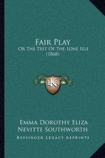 Fair Play: Or The Test Of The Lone Isle (1868)