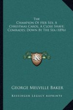 The Champion Of Her Sex; A Christmas Carol; A Close Shave; Comrades; Down By The Sea (1896)