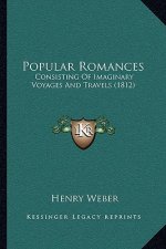 Popular Romances: Consisting Of Imaginary Voyages And Travels (1812)