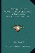 History Of The Worsted Manufacture In England: From The Earliest Times (1857)