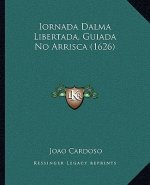 Iornada Dalma Libertada, Guiada No Arrisca (1626)