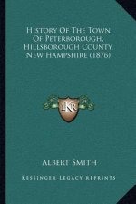 History Of The Town Of Peterborough, Hillsborough County, New Hampshire (1876)