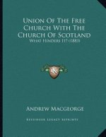 Union Of The Free Church With The Church Of Scotland: What Hinders It? (1883)