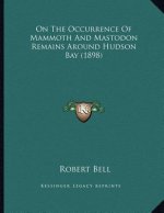 On The Occurrence Of Mammoth And Mastodon Remains Around Hudson Bay (1898)