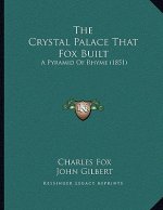 The Crystal Palace That Fox Built: A Pyramid Of Rhyme (1851)