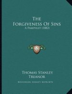 The Forgiveness Of Sins: A Pamphlet (1882)