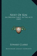 Next Of Kin: An Original Farce, In Two Acts (1845)