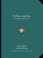 On Shore And Sea: A Dramatic Cantata (1871)
