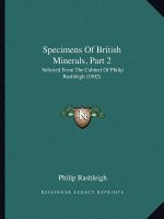 Specimens Of British Minerals, Part 2: Selected From The Cabinet Of Philip Rashleigh (1802)