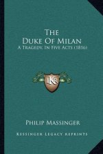 The Duke Of Milan: A Tragedy, In Five Acts (1816)