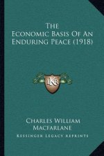 The Economic Basis Of An Enduring Peace (1918)