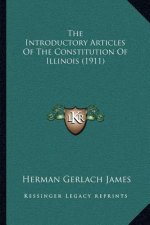 The Introductory Articles Of The Constitution Of Illinois (1911)