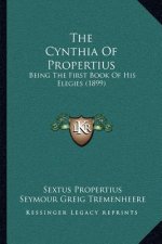 The Cynthia Of Propertius: Being The First Book Of His Elegies (1899)