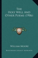 The Holy Well And Other Poems (1906)