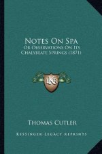 Notes On Spa: Or Observations On Its Chalybeate Springs (1871)