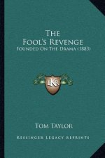 The Fool's Revenge: Founded On The Drama (1883)