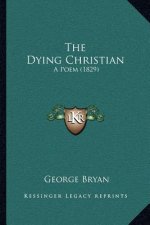 The Dying Christian: A Poem (1829)