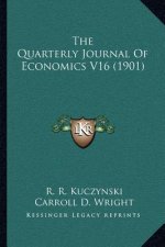 The Quarterly Journal Of Economics V16 (1901)