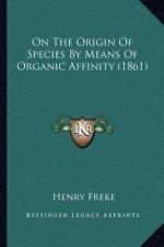 On The Origin Of Species By Means Of Organic Affinity (1861)