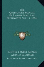 The Collector's Manual Of British Land And Freshwater Shells (1884)