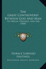 The Great Controversy Between God And Man: Its Origin, Progress, And End (1860)