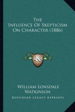 The Influence Of Skepticism On Character (1886)