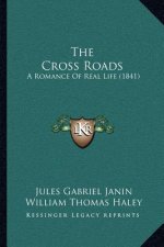 The Cross Roads: A Romance Of Real Life (1841)
