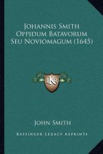 Johannis Smith Oppidum Batavorum Seu Noviomagum (1645)