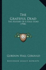 The Grateful Dead: The History Of A Folk Story (1908)