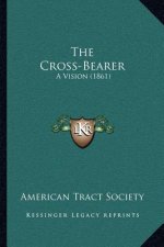 The Cross-Bearer: A Vision (1861)